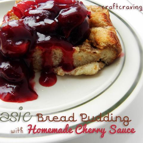 Basic Bread Pudding with Homemade Cherry Sauce