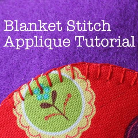 Tutorial: Blanket Stitch an Applique