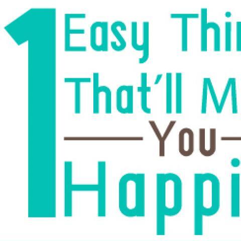 11 Easy Things Thatâ€™ll Make You Happier